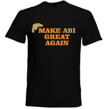 T-Shirt - "Make ABI Great Again" - Freie Farbwahl, Farbe des T-Shirts: Schwarz
